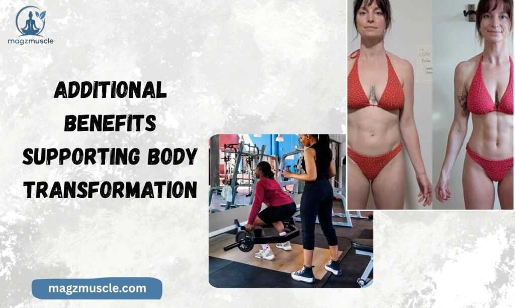 Additional Benefits Supporting Body Transformation