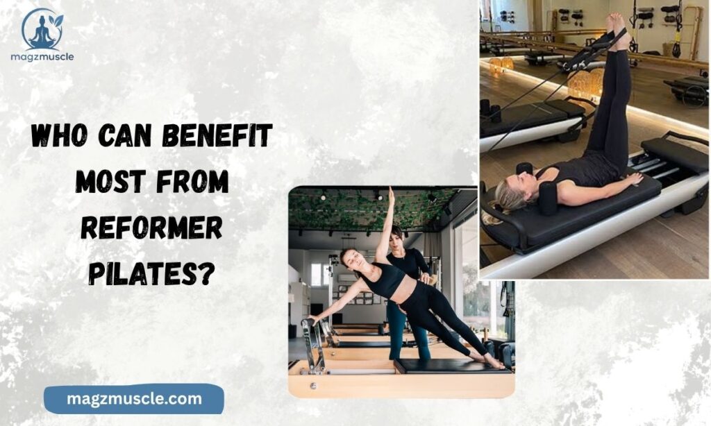 Who Can Benefit Most from Reformer Pilates?