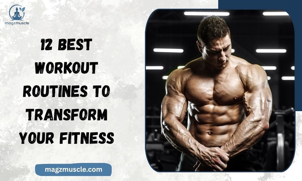 12 Best Workout Routines to Transform Your Fitness