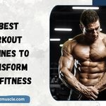12 Best Workout Routines to Transform Your Fitness