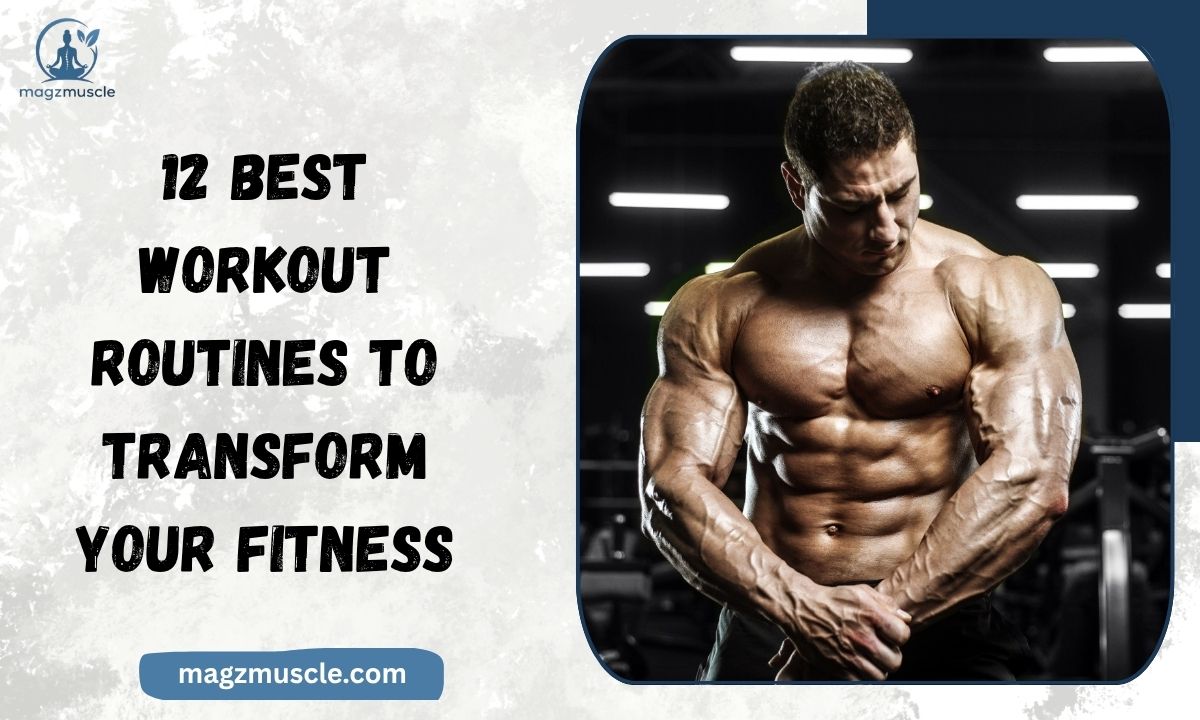 12 Best Workout Routines to Transform Your Fitness
