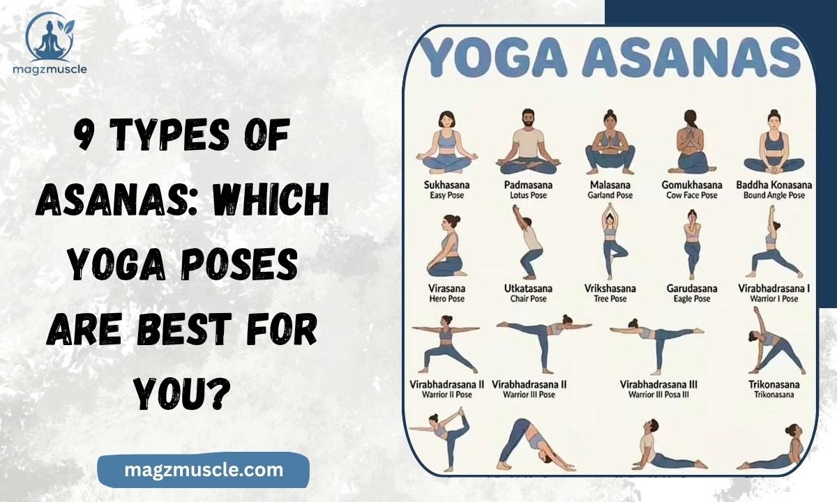 9 Types of Asanas Which Yoga Poses Are Best for You