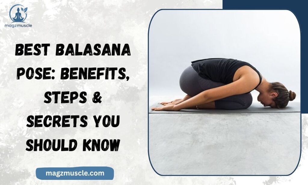 Best Balasana Pose Benefits, Steps & Secrets You Should Know